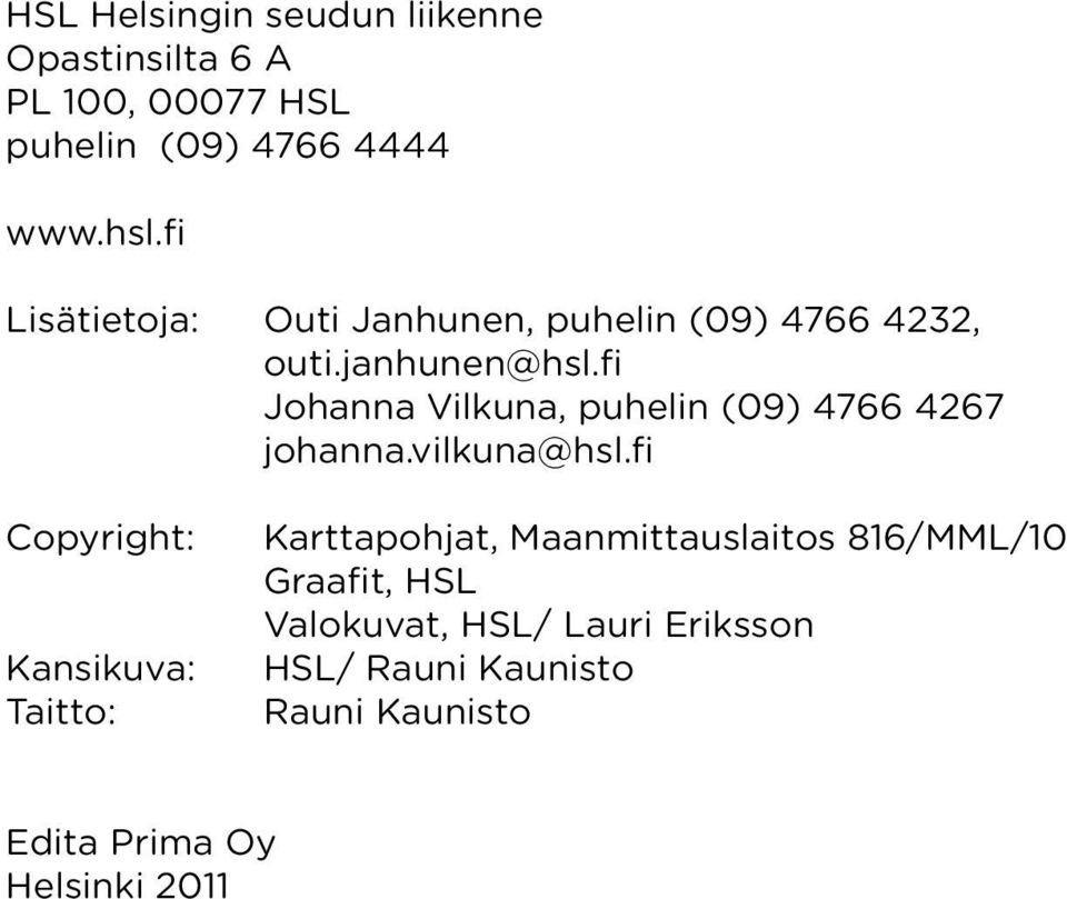 fi Johanna Vilkuna, puhelin (09) 4766 4267 johanna.vilkuna@hsl.