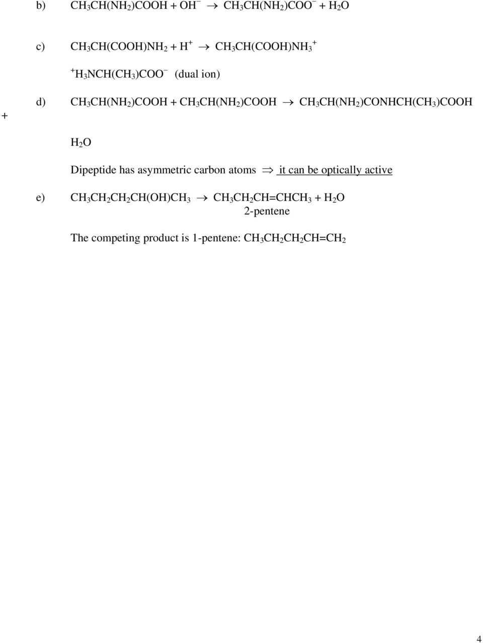 Dipeptide has asymmetric carbon atoms it can be optically active e) CH 3 CH 2 CH 2 CH(OH)CH 3