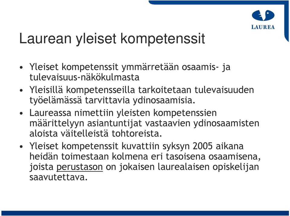 Laureassa nimettiin yleisten kompetenssien määrittelyyn asiantuntijat vastaavien ydinosaamisten aloista väitelleistä