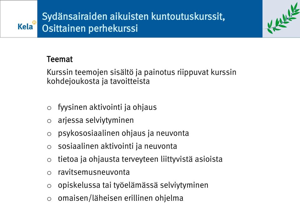 psykssiaalinen hjaus ja neuvnta ssiaalinen aktivinti ja neuvnta tieta ja hjausta terveyteen
