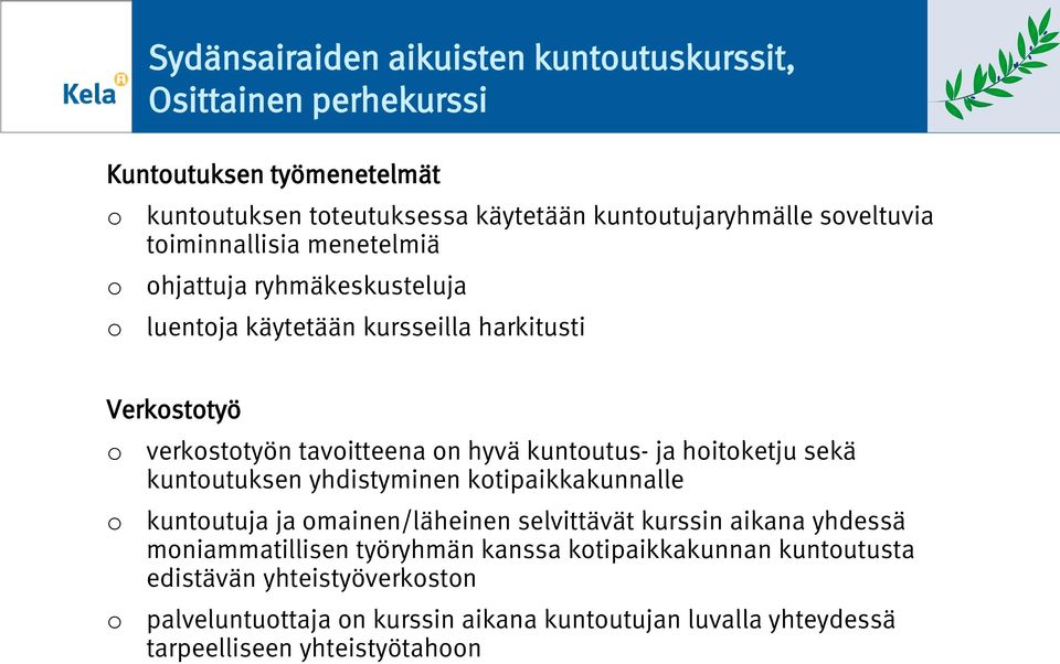 hitketju sekä kuntutuksen yhdistyminen ktipaikkakunnalle kuntutuja ja mainen/läheinen selvittävät kurssin aikana yhdessä mniammatillisen