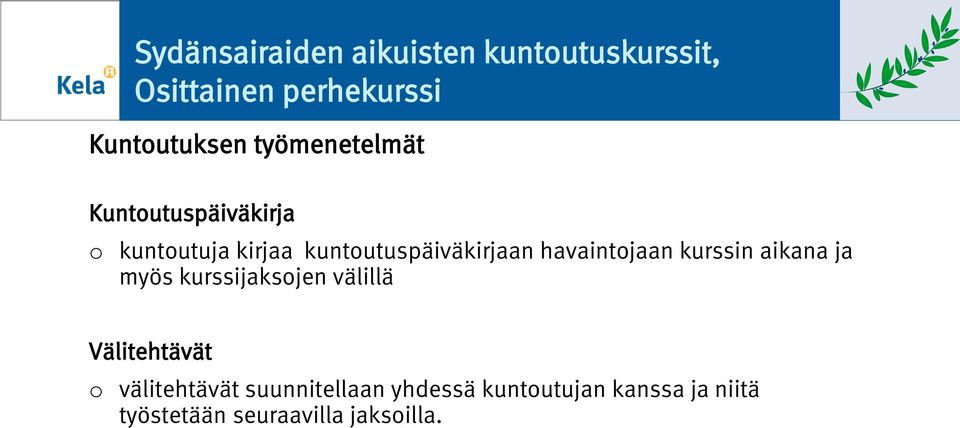 kurssin aikana ja myös kurssijaksjen välillä Välitehtävät välitehtävät