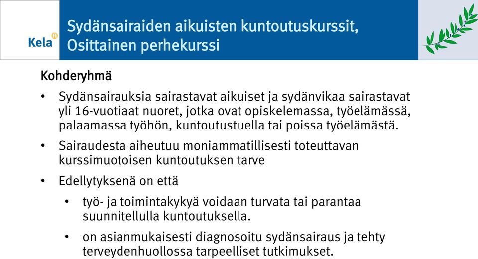 Sairaudesta aiheutuu mniammatillisesti tteuttavan kurssimutisen kuntutuksen tarve Edellytyksenä n että työ- ja timintakykyä