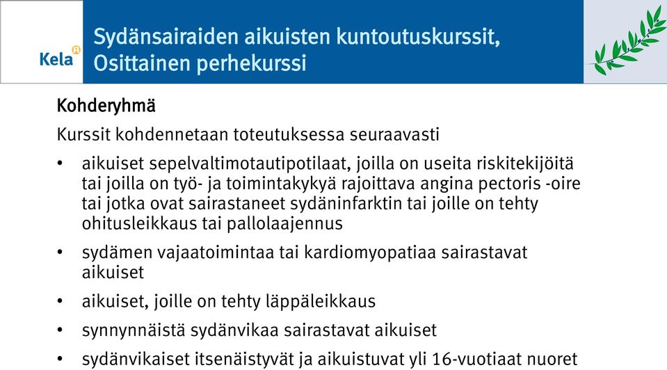sydäninfarktin tai jille n tehty hitusleikkaus tai palllaajennus sydämen vajaatimintaa tai kardimypatiaa sairastavat aikuiset
