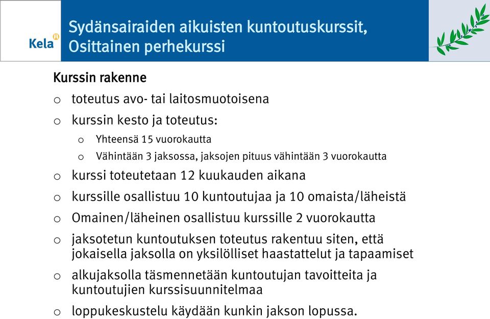 maista/läheistä Omainen/läheinen sallistuu kurssille 2 vurkautta jakstetun kuntutuksen tteutus rakentuu siten, että jkaisella jakslla n