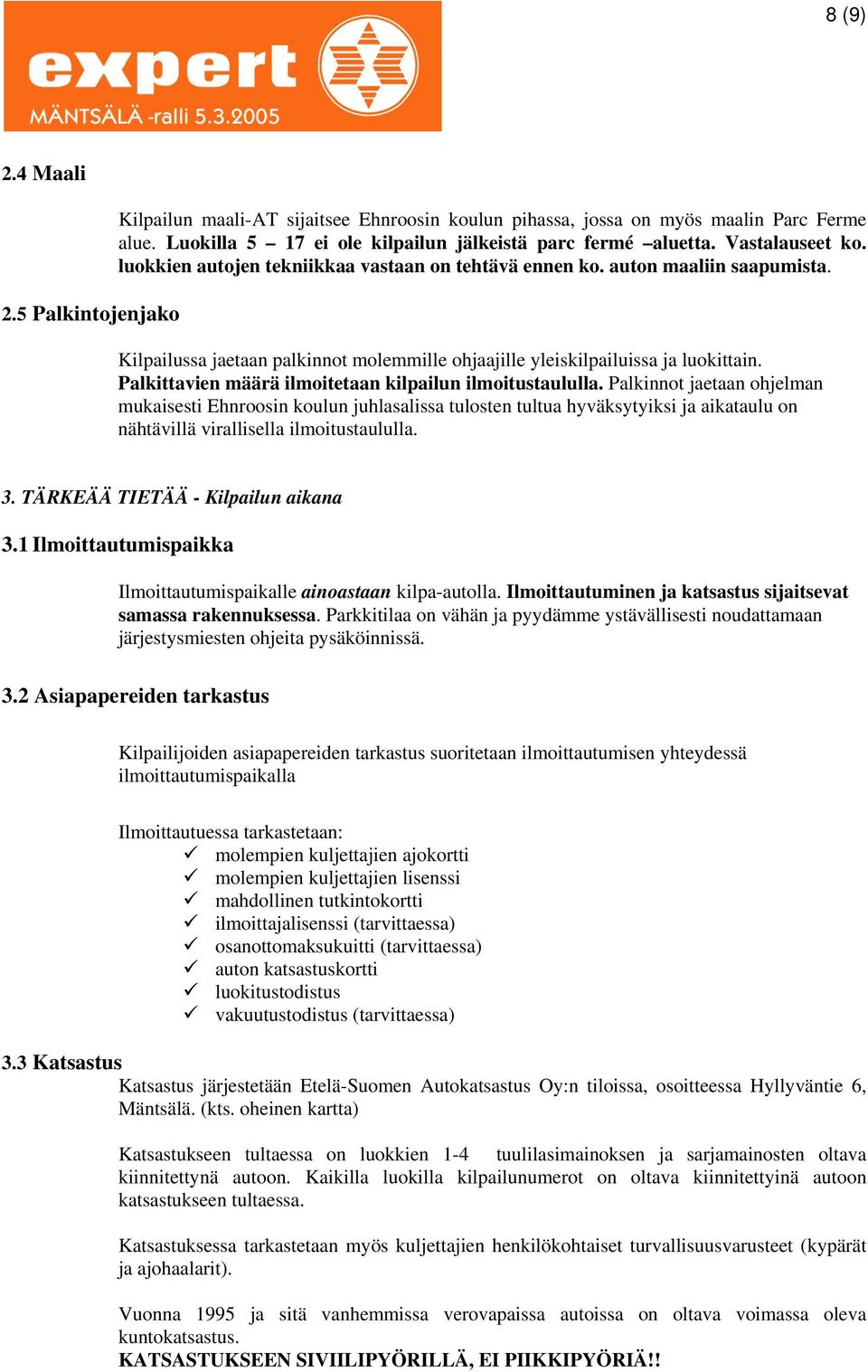 Palkittavien määrä ilmoitetaan kilpailun ilmoitustaululla.