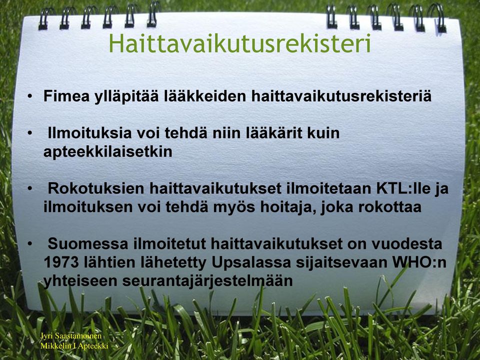 ja ilmoituksen voi tehdä myös hoitaja, joka rokottaa Suomessa ilmoitetut haittavaikutukset