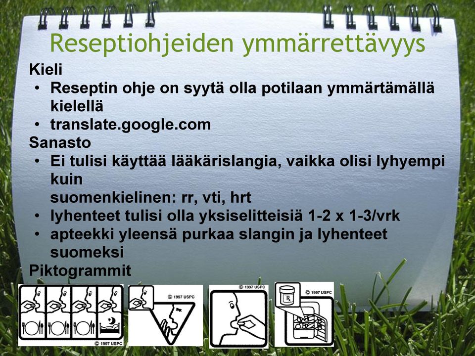com Sanasto Ei tulisi käyttää lääkärislangia, vaikka olisi lyhyempi kuin
