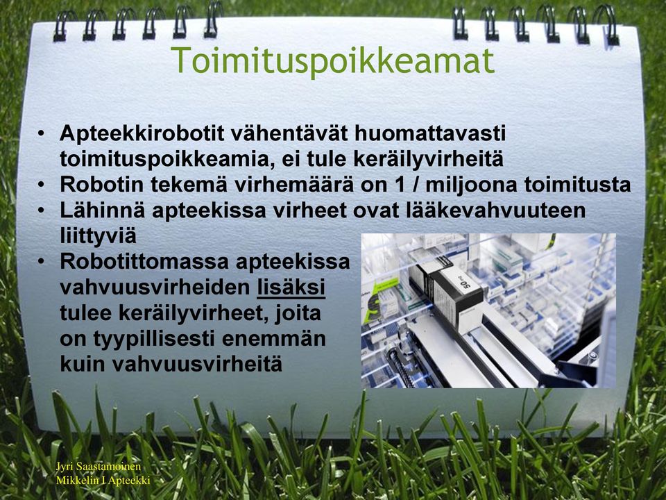apteekissa virheet ovat lääkevahvuuteen liittyviä Robotittomassa apteekissa