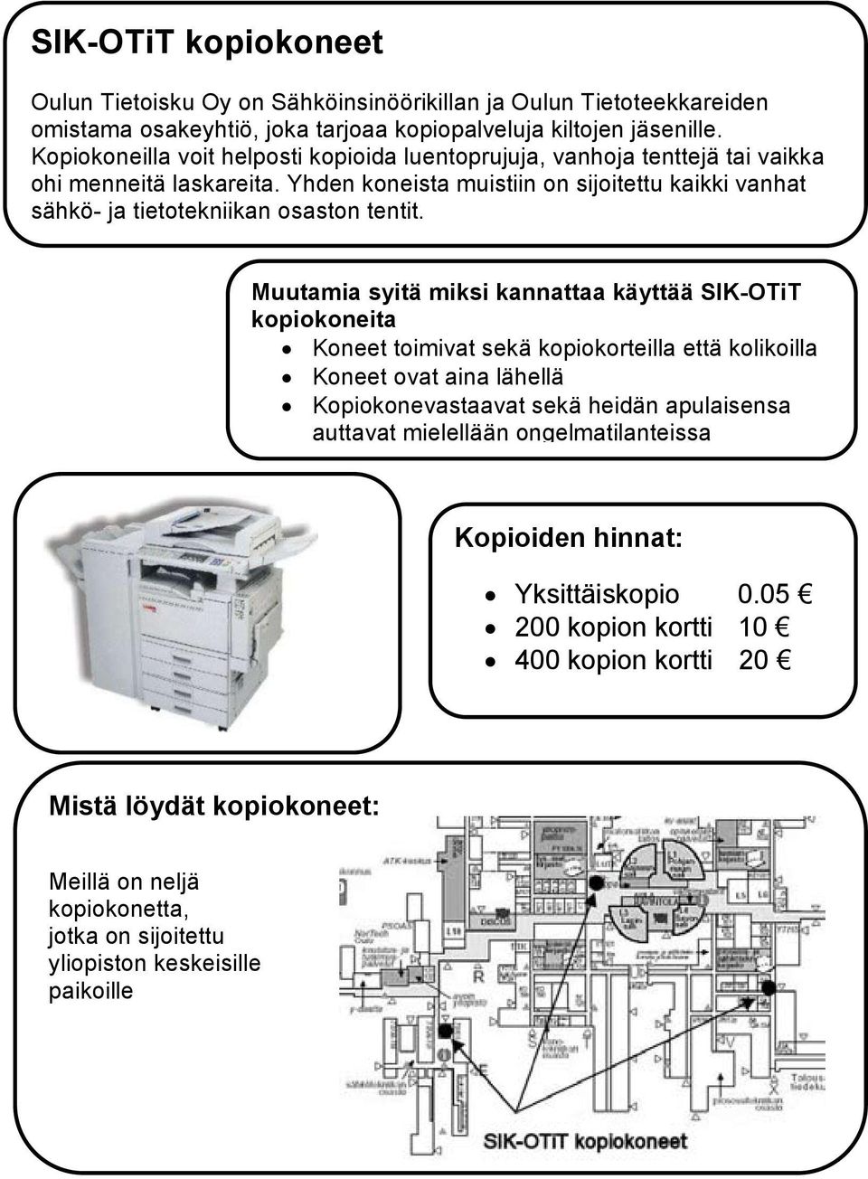 Yhden koneista muistiin on sijoitettu kaikki vanhat sähkö- ja tietotekniikan osaston tentit.