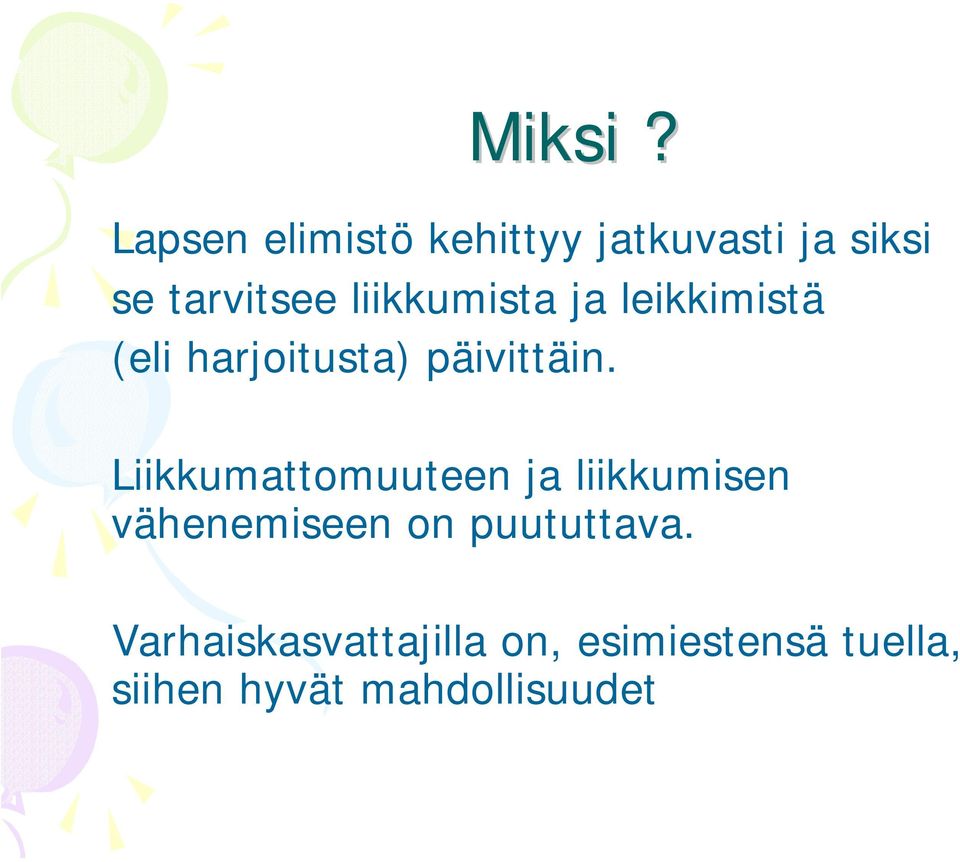 liikkumista ja leikkimistä (eli harjoitusta) päivittäin.