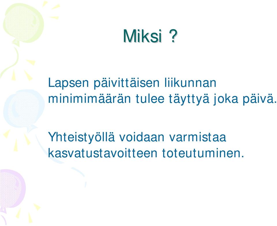 minimimäärän tulee täyttyä joka