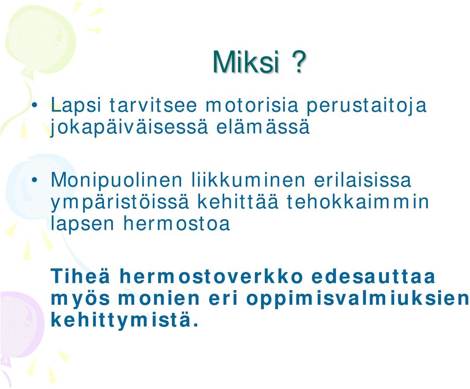 elämässä Monipuolinen liikkuminen erilaisissa ympäristöissä