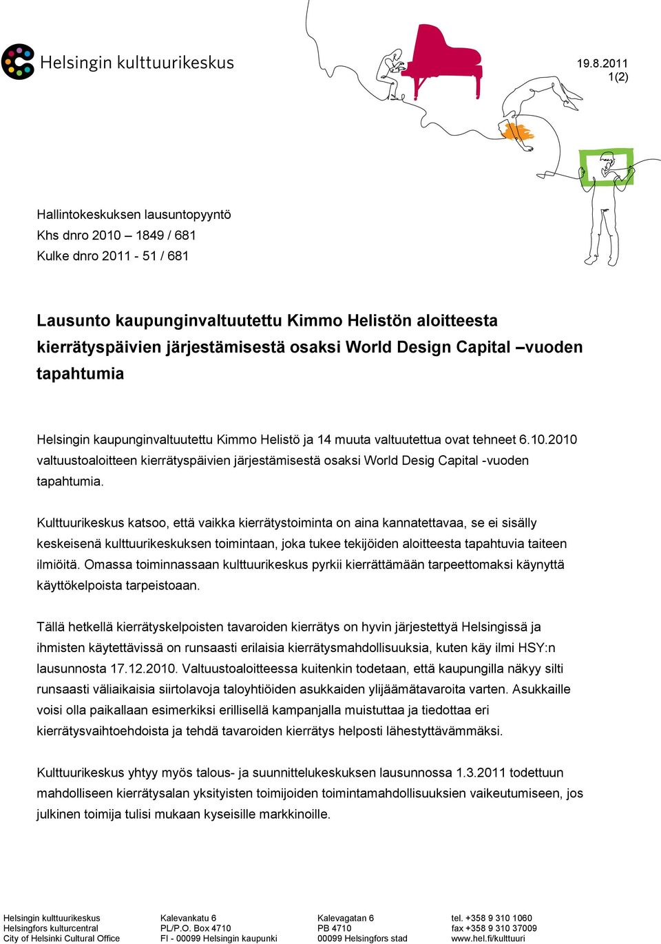 2010 valtuustoaloitteen kierrätyspäivien järjestämisestä osaksi World Desig Capital -vuoden tapahtumia.