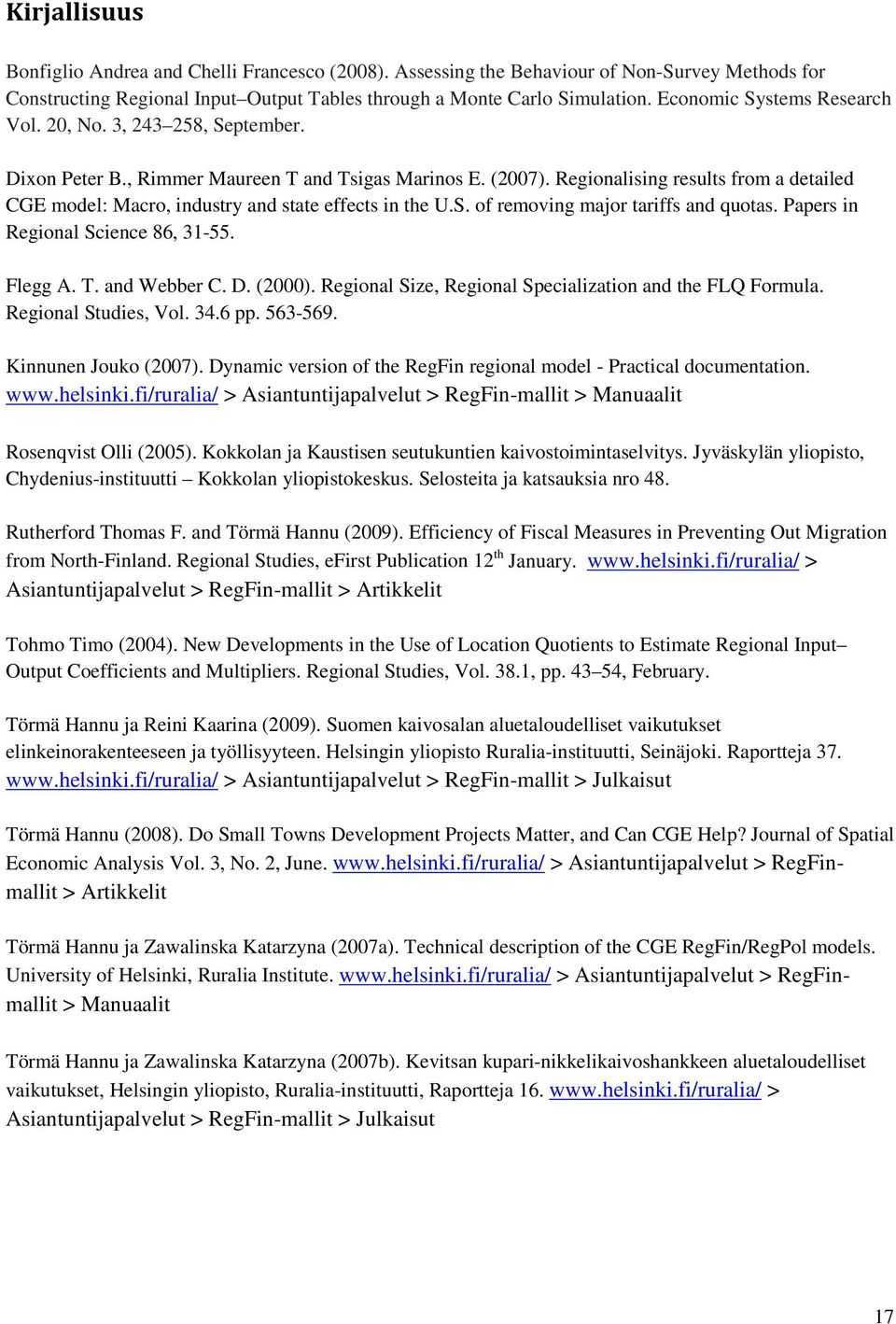 Regionalising results from a detailed CGE model: Macro, industry and state effects in the U.S. of removing major tariffs and quotas. Papers in Regional Science 86, 31-55. Flegg A. T. and Webber C. D.