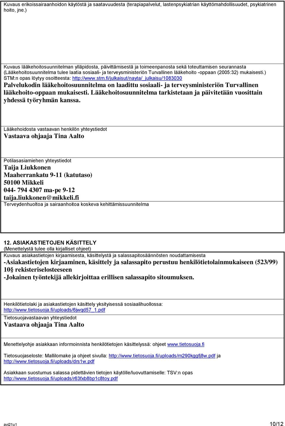 lääkehoito -oppaan (2005:32) mukaisesti.) STM:n opas löytyy osoitteesta: http://www.stm.