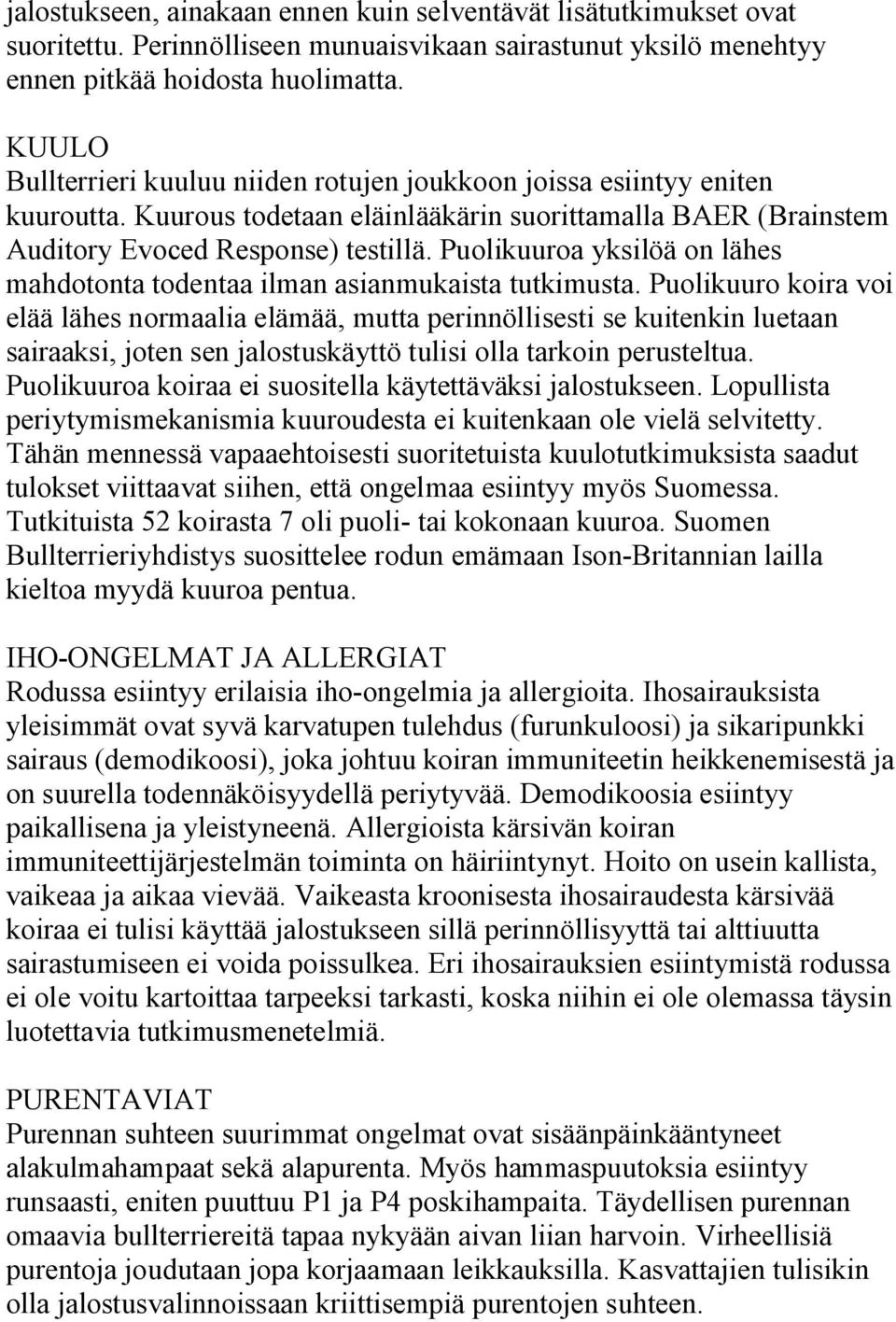 Puolikuuroa yksilöä on lähes mahdotonta todentaa ilman asianmukaista tutkimusta.
