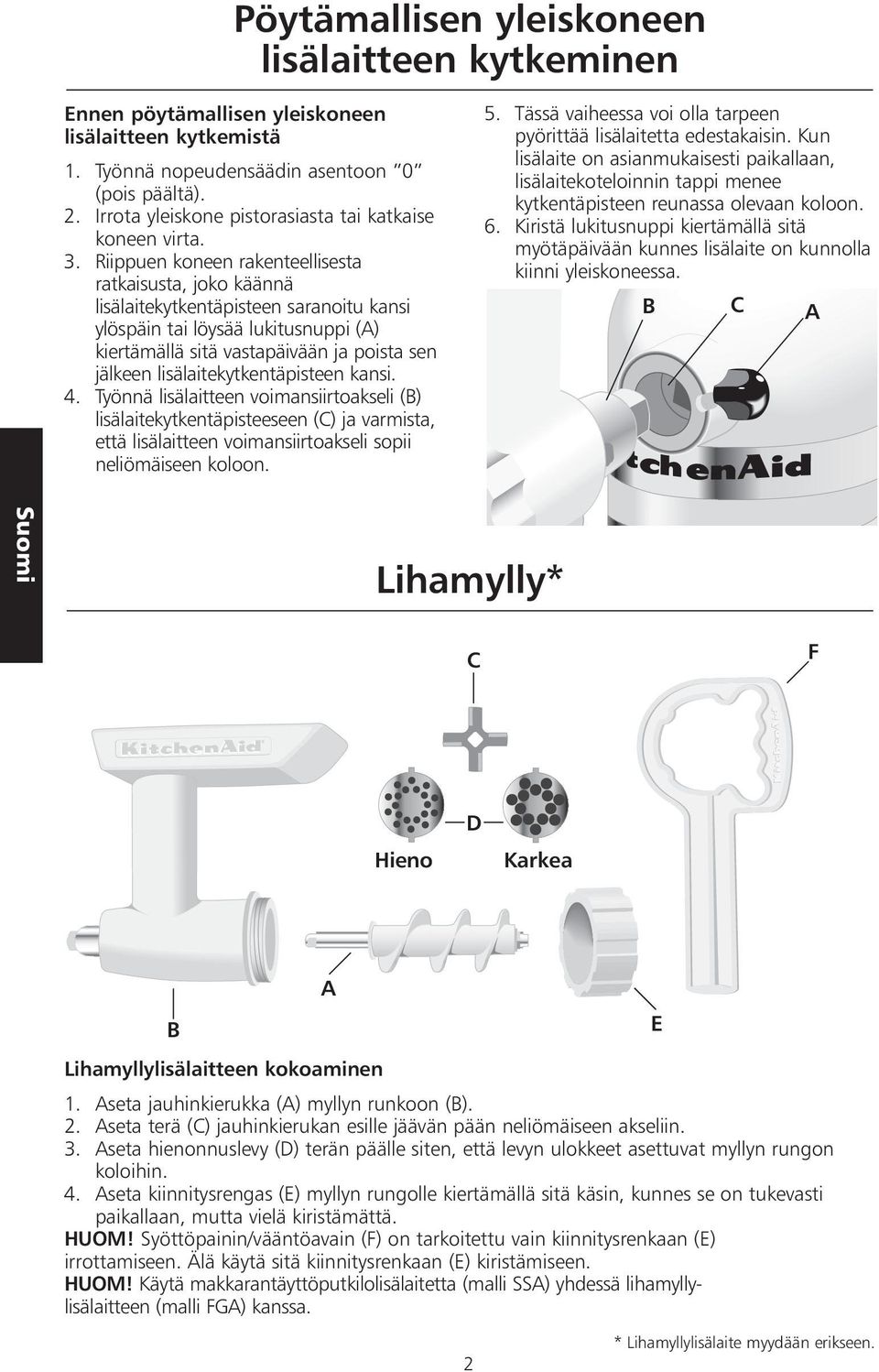 Riippuen koneen rakenteellisesta ratkaisusta, joko käännä lisälaitekytkentäpisteen saranoitu kansi ylöspäin tai löysää lukitusnuppi (A) kiertämällä sitä vastapäivään ja poista sen jälkeen