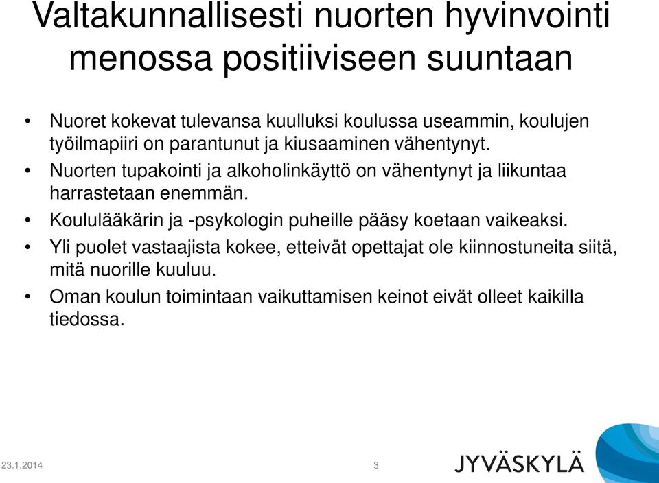 Nuorten tupakointi ja alkoholinkäyttö on vähentynyt ja liikuntaa harrastetaan enemmän.