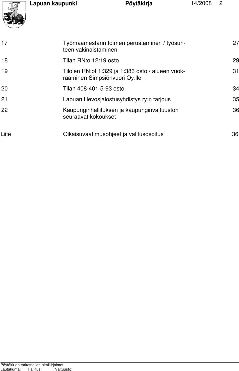 Oy:lle 31 20 Tilan 408-401-5-93 osto 34 21 Lapuan Hevosjalostusyhdistys ry:n tarjous 35 22