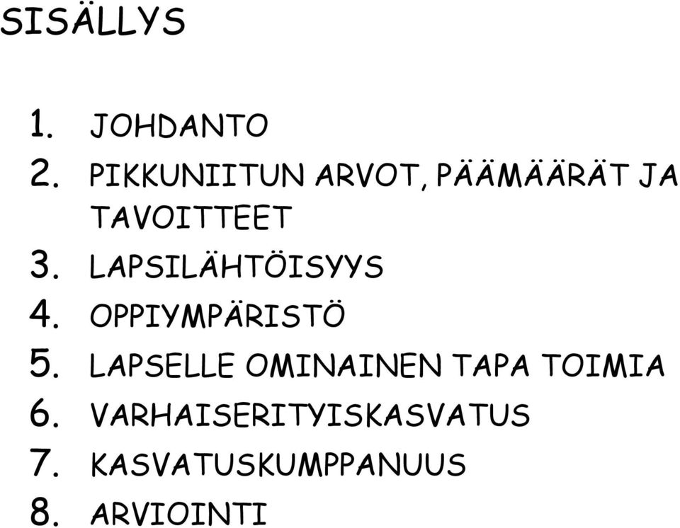LAPSILÄHTÖISYYS 4. OPPIYMPÄRISTÖ 5.