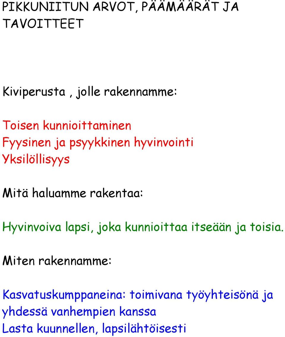 rakentaa: Hyvinvoiva lapsi, joka kunnioittaa itseään ja toisia.