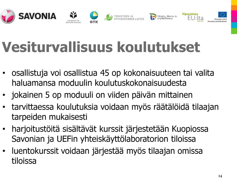 myös räätälöidä tilaajan tarpeiden mukaisesti harjoitustöitä sisältävät kurssit järjestetään Kuopiossa