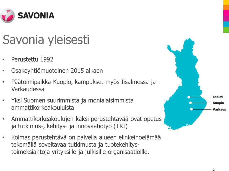 perustehtävää ovat opetus ja tutkimus-, kehitys- ja innovaatiotyö (TKI) Kolmas perustehtävä on palvella alueen