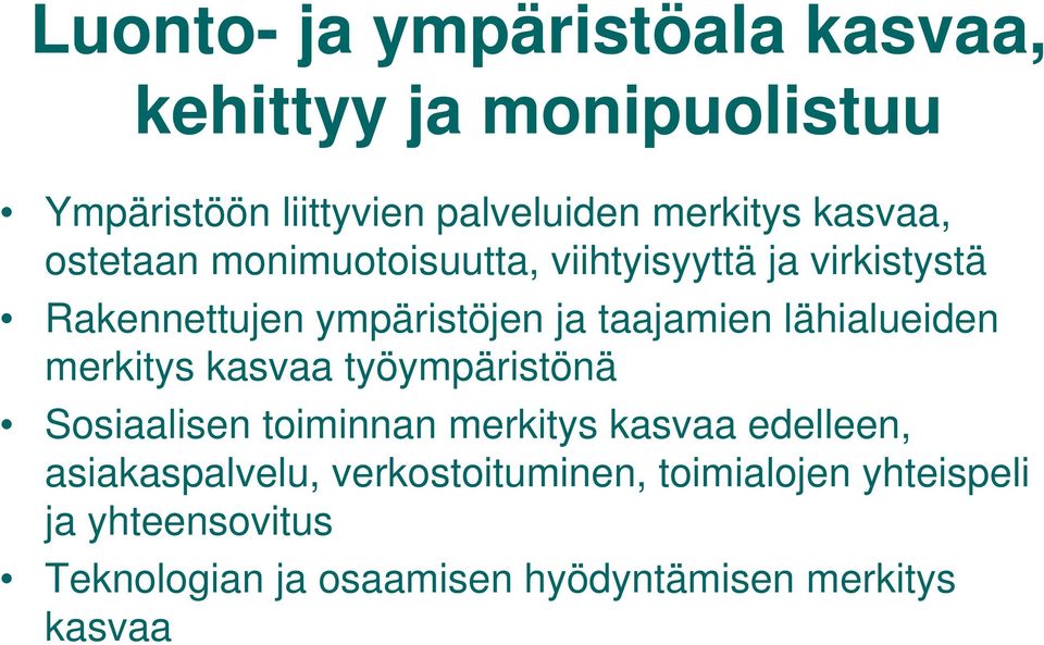 lähialueiden merkitys kasvaa työympäristönä Sosiaalisen toiminnan merkitys kasvaa edelleen,