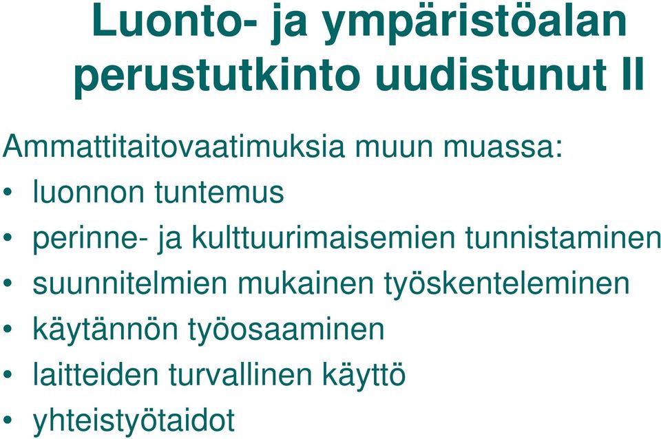 ja kulttuurimaisemien tunnistaminen suunnitelmien mukainen