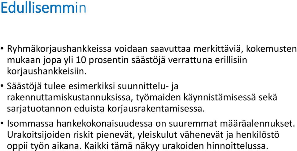 Säästöjä tulee esimerkiksi suunnittelu- ja rakennuttamiskustannuksissa, työmaiden käynnistämisessä sekä sarjatuotannon