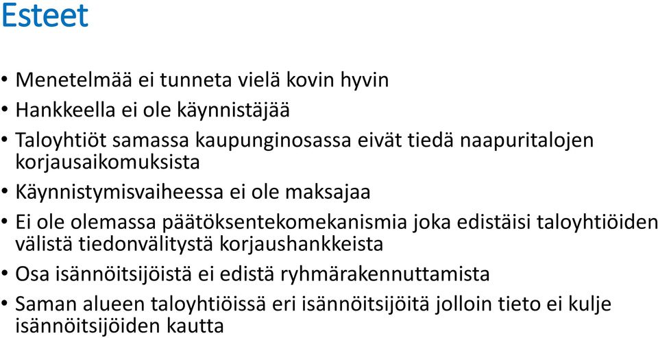 päätöksentekomekanismia joka edistäisi taloyhtiöiden välistä tiedonvälitystä korjaushankkeista Osa