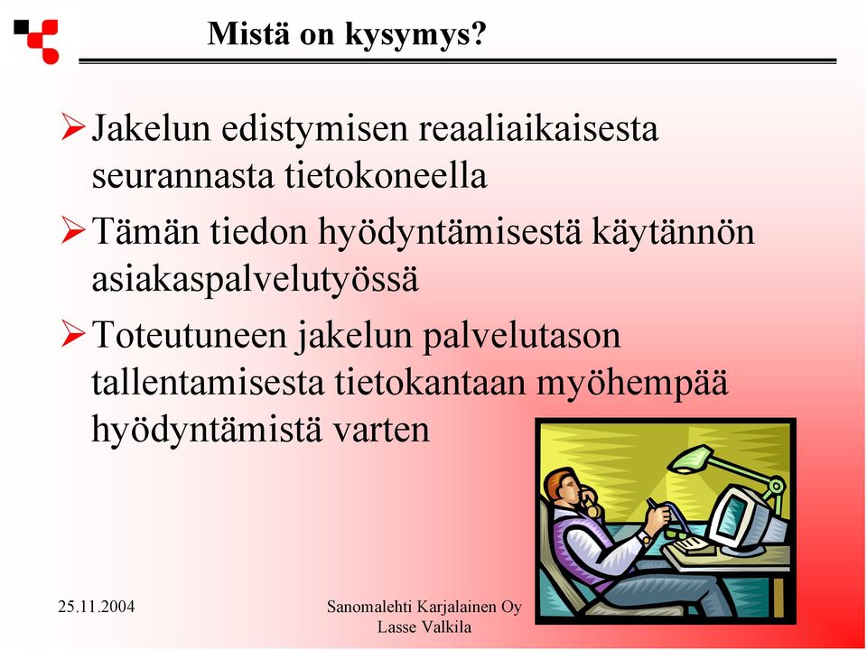 tietokoneella Tämän tiedon hyödyntämisestä käytännön
