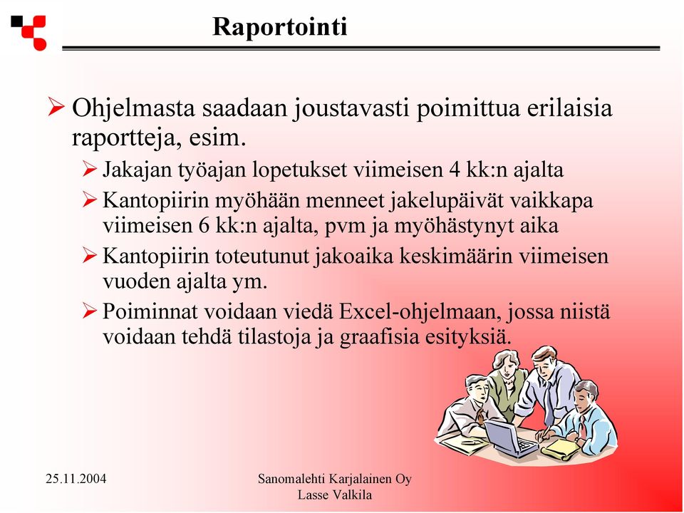 viimeisen 6 kk:n ajalta, pvm ja myöhästynyt aika Kantopiirin toteutunut jakoaika keskimäärin