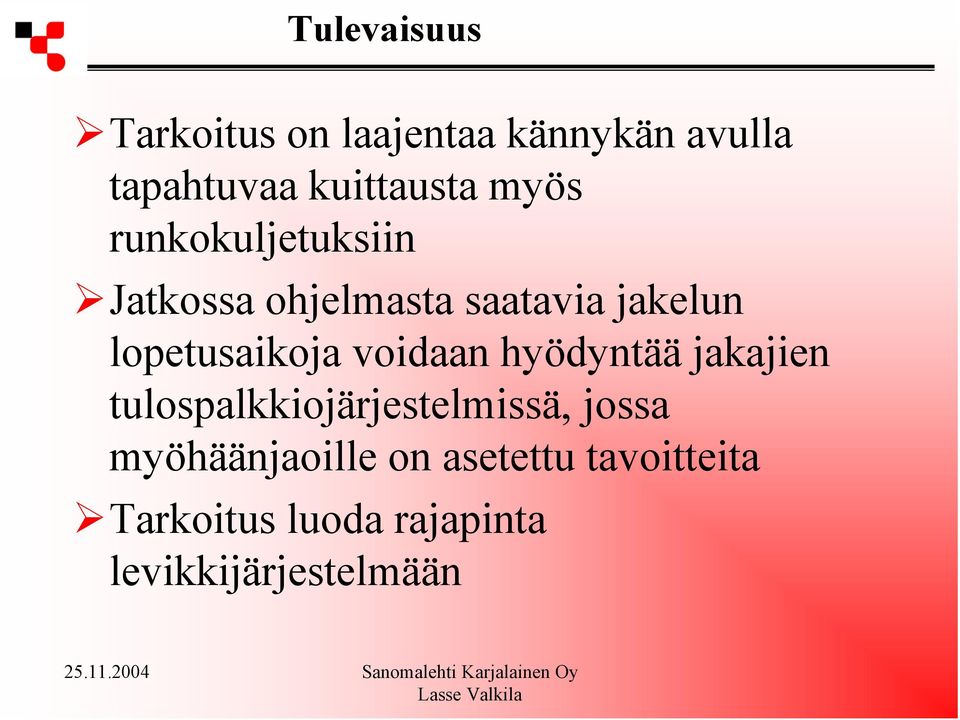 voidaan hyödyntää jakajien tulospalkkiojärjestelmissä, jossa