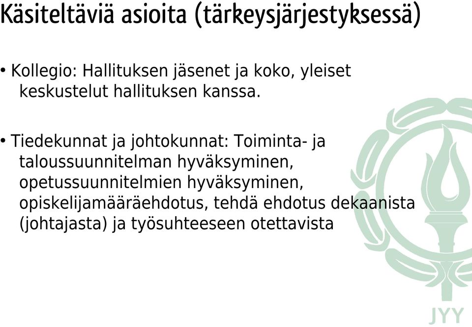 Tiedekunnat ja johtokunnat: Toiminta- ja taloussuunnitelman hyväksyminen,