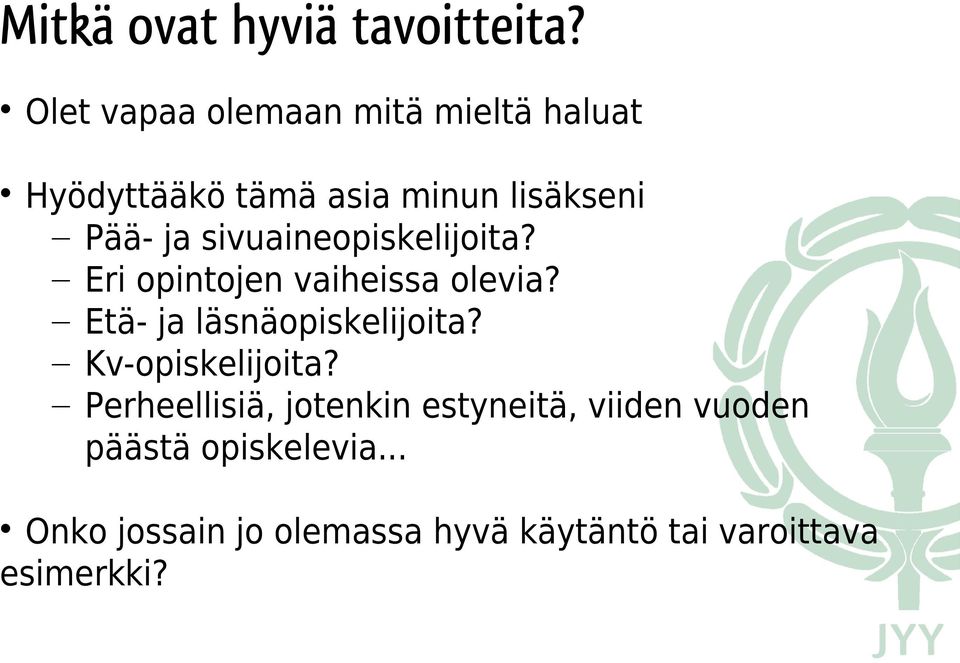 sivuaineopiskelijoita? Eri opintojen vaiheissa olevia? Etä- ja läsnäopiskelijoita?