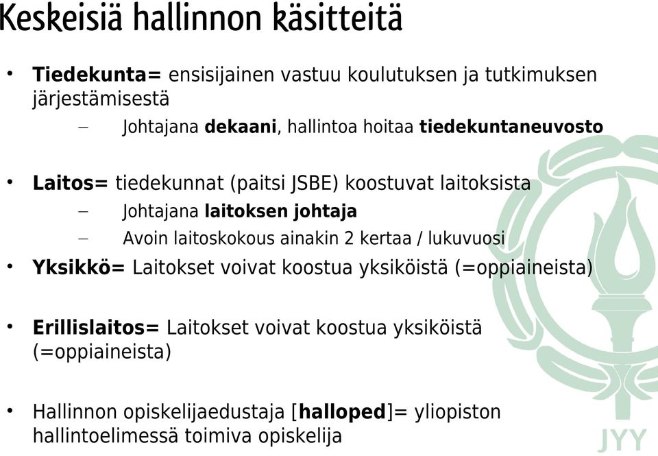 laitoskokous ainakin 2 kertaa / lukuvuosi Yksikkö= Laitokset voivat koostua yksiköistä (=oppiaineista) Erillislaitos=