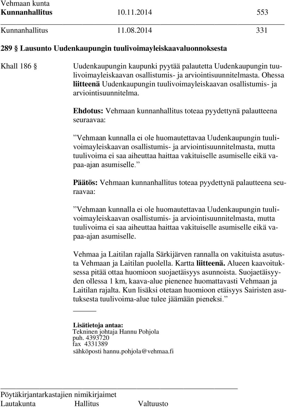 Ohessa liitteenä Uudenkaupungin tuulivoimayleiskaavan osallistumis- ja arviointisuunnitelma.