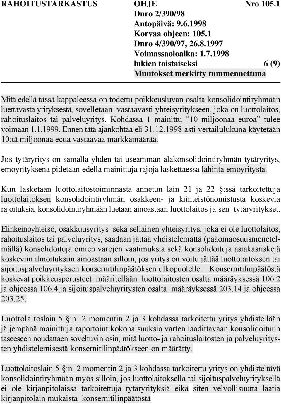 1998 asti vertailulukuna käytetään 10:tä miljoonaa ecua vastaavaa markkamäärää.