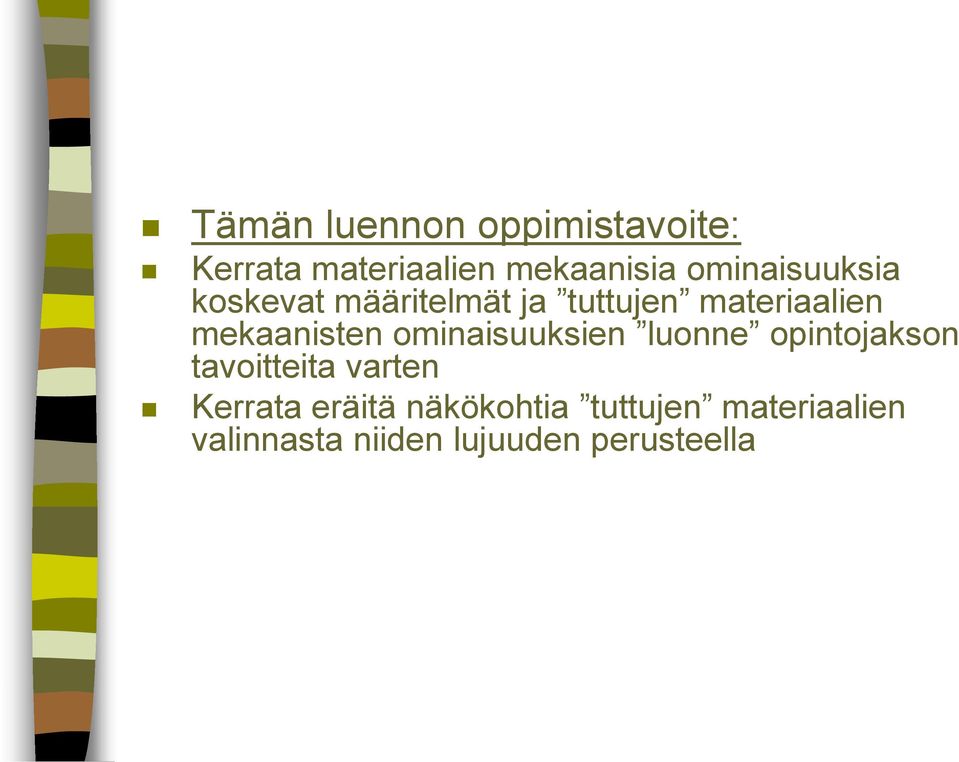 mekaanisten ominaisuuksien luonne opintojakson tavoitteita varten