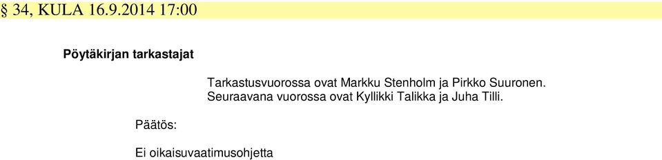 Tarkastusvuorossa ovat Markku Stenholm ja Pirkko