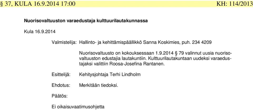 Kulttuurilautakuntaan uudeksi varaedustajaksi valittiin Roosa-Josefina Rantanen.