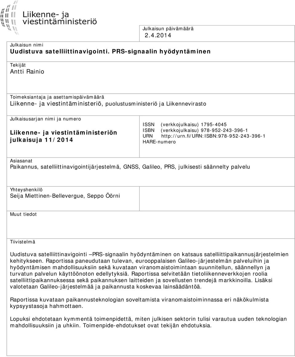 ja viestintäministeriön julkaisuja 11/2014 ISSN (verkkojulkaisu) 1795-4045 ISBN (verkkojulkaisu) 978-952-243-396-1 URN http://urn.