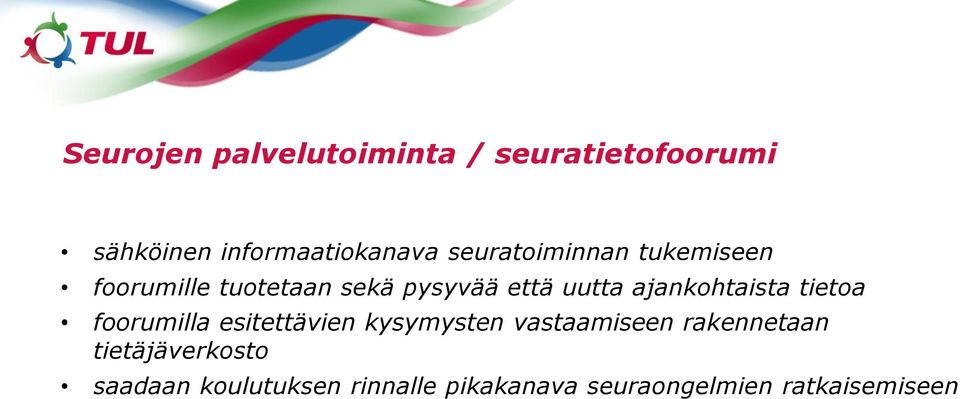 ajankohtaista tietoa foorumilla esitettävien kysymysten vastaamiseen