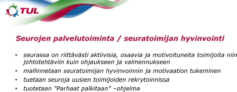 ohjaukseen ja valmennukseen mallinnetaan seuratoimijan hyvinvoinnin ja motivaation