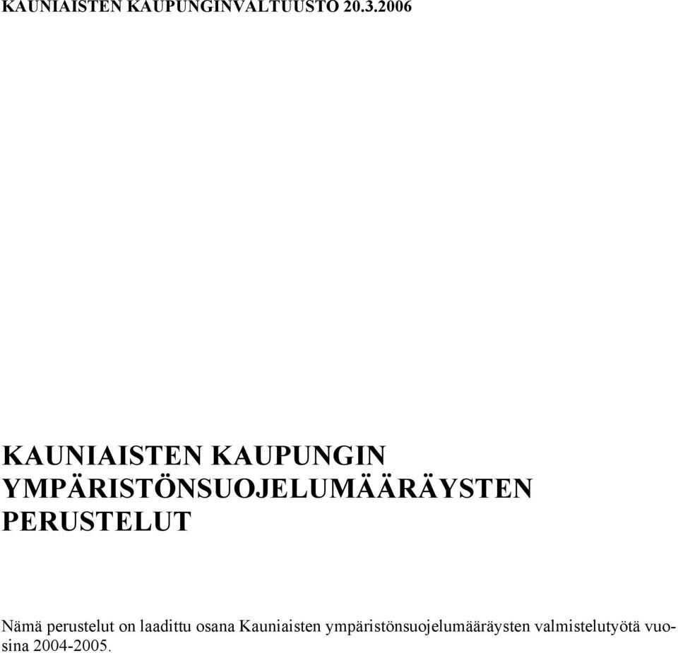 YMPÄRISTÖNSUOJELUMÄÄRÄYSTEN PERUSTELUT Nämä