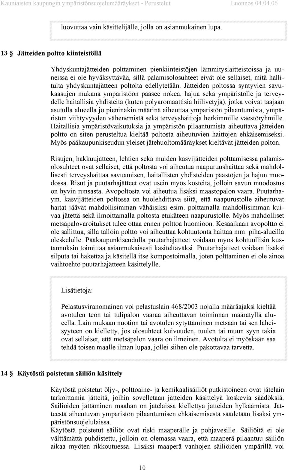 hallitulta yhdyskuntajätteen poltolta edellytetään.