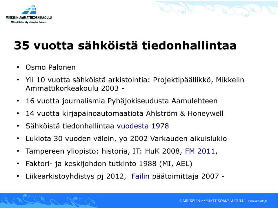 Honeywell Sähköistä tiedonhallintaa vuodesta 1978 Lukiota 30 vuoden välein, yo 2002 Varkauden aikuislukio Tampereen