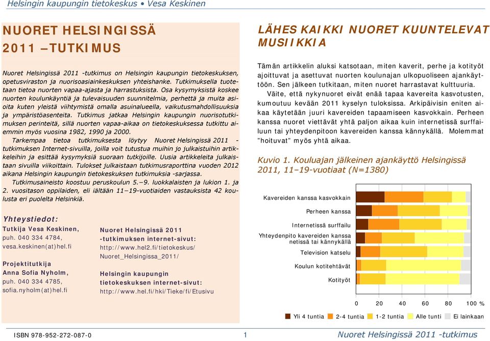 Osa kysymyksistä koskee nuorten koulunkäyntiä ja tulevaisuuden suunnitelmia, perhettä ja muita asioita kuten yleistä viihtymistä omalla asuinalueella, vaikutusmahdollisuuksia ja ympäristöasenteita.